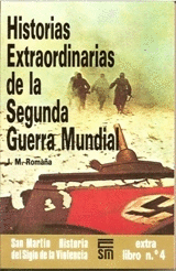 HISTORIAS EXTRAORDINARIAS DE LA SEGUNDA GUERRA MUNDIAL