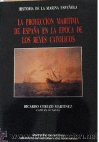 LA PROYECCI�N MAR�TIMA EN ESPA�A EN LA �POCA DE LOS REYES CAT�LICOS