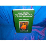 JUAN MART�N EL EMPECINADO O EL AMOR A LA LIBERTAD