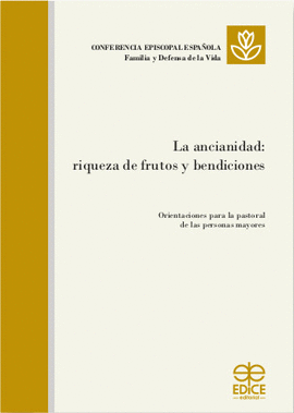 LA ANCIANIDAD: RIQUEZA DE FRUTOS Y BENDICIONES