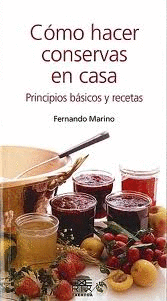 C�MO HACER CONSERVAS EN CASA PRINCIPIOS B�SICOS Y RECETAS LEIRE