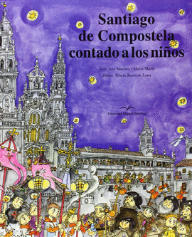 SANTIAGO DE COMPOSTELA CONTADO A LOS NI�OS