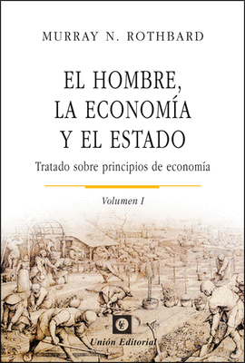 EL HOMBRE, LA ECONOM�A Y EL ESTADO (VOLUMEN 1)