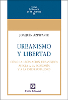 URBANISMO Y LIBERTAD: C�MO LA LEGISLACI�N URBAN�STICA AFECTA A LA ECONOM�A Y A L