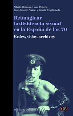 REIMAGINAR LA DISIDENCIA SEXUAL EN LA ESPAA DE LOS 70
