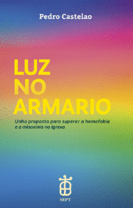 LUZ NO ARMARIO. UNHA PROPOSTA PARA SUPERAR A HOMOFOBIA E A MISOXINIA NA IGREXA