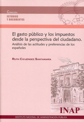 GASTO P�BLICO Y LOS IMPUESTOS DESDE LA PERSPECTIVA DEL CIUDADANO, EL