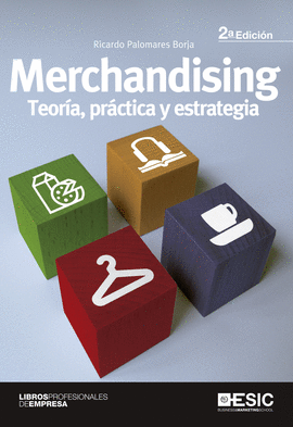 MERCHANDISING. TEOR�A, PR�CTICA Y ESTRATEGIA