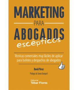 MARKETING PARA ABOGADOS ESCEPTICOS.TCNICAS COMERCIALES MUY FCILES DE APLICAR P