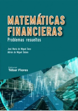 MATEMATICAS FINANCIERAS. PROBLEMAS RESUELTOS