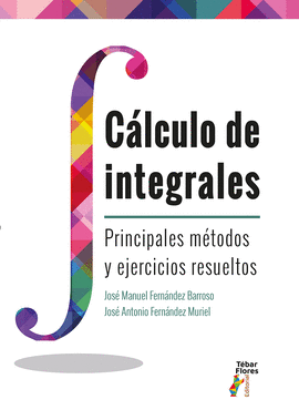 CALCULO DE INTEGRALES.PRINCIPALES METODOS Y EJERC.RESUELTOS