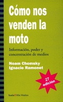C�MO NOS VENDEN LA MOTO INFORMACI�N PODER Y CONCETRACI�N DE MEDIOS M�S MADERA