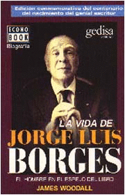 LA VIDA DE JORGE LUIS BORGES. EL HOMBRE EN EL ESPEJO DEL LIBRO