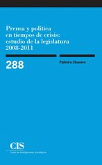 PRENSA Y POL�TICA EN TIEMPOS DE CRISIS: ESTUDIO DE LA LEGISLATURA 2008-2011