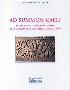 AD SUMMUM CAELI. EL PROGRAMA ALGOTICO HUMANISTA DE LA ESCALERA DE LA UNIVERSIDA
