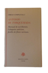 TOMO I. MANUAL DE ESCRIBIENTES, COLOQUIOS SATRICOS, JARDN DE