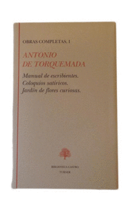 TOMO I. MANUAL DE ESCRIBIENTES, COLOQUIOS SAT�RICOS, JARD�N DE�