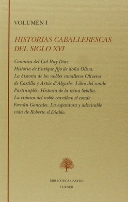 HISTORIAS CABALLERESCAS DEL SIGLO XVI (T I) CORNICA DEL CID RUY DAZ HISTORIA DE ENRIQUE FIJO DE DOA OLIVA