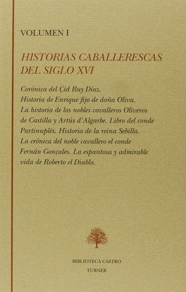 HISTORIAS CABALLERESCAS DEL SIGLO XVI (T I) COR�NICA DEL CID RUY D�AZ HISTORIA DE ENRIQUE FIJO DE DO�A OLIVA