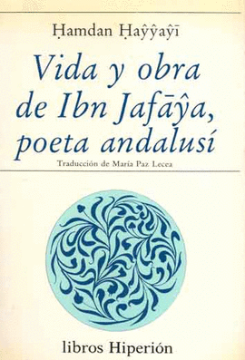 VIDA Y OBRA DE IBN JAFAYA, POETA ANDALUS�