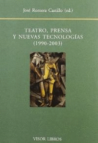 TEATRO, PRENSA Y NUEVAS TECNOLOG�AS (1990-2003)