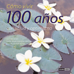 C�MO VIVIR 100 A�OS CON SALUD Y OPTIMISMO