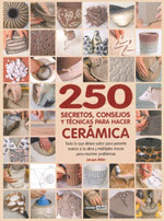 250 SECRETOS, CONSEJOS Y TCNICAS PARA HACER CERMICA