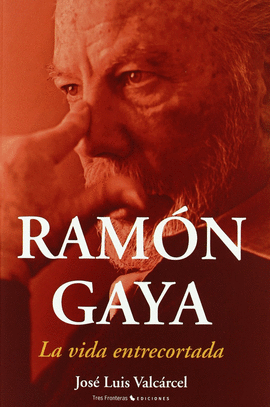 RAM�N GAYA, LA VIDA ENTRECORTADA