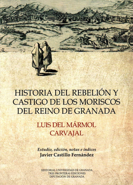 HISTORIA DEL REBELI�N Y CASTIGO DE LOS MORISCOS EN EL REINO DE GRANADA
