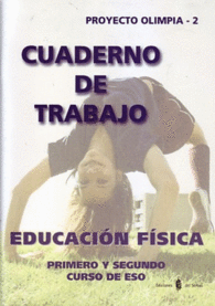 OLIMPIA-2. EDUCACIN FSICA. PRIMERO Y SEGUNDO CURSOS DE ESO. CUADERNO DE TRABAJ