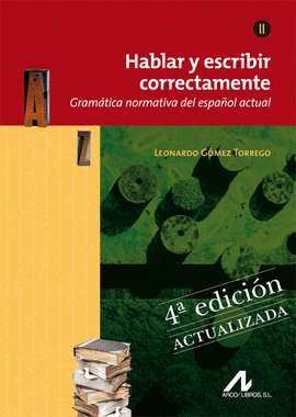HABLAR Y ESCRIBIR CORRECTAMENTE TOMO II. EDICI�N 4� ACTUALIZADA