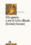 SILBO GOMERO O ARTE DE HABLAR SILBANDO (ESP/ING)