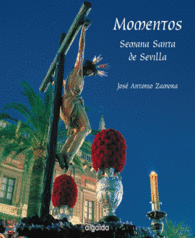 MOMENTOS. SEMANA SANTA DE SEVILLA