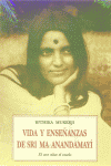VIDA Y ENSE�ANZAS DE SRI MA ANANDAMAY�