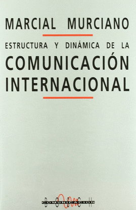 ESTRUCTURA Y DIN�MICA DE LA COMUNICACI�N INTERNACIONAL