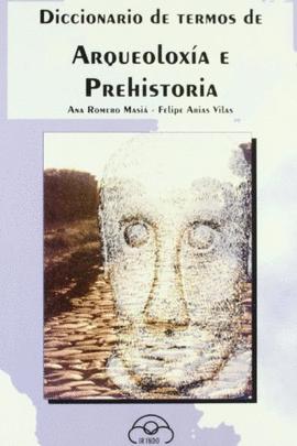 DICCIONARIO DE TERMOS DE ARQUEOLOX�A E PREHISTORIA