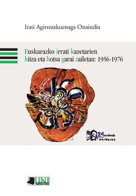EUSKARAZKO IRRATI KAZETARIEN HITZA ETA HOTSA GARAI ZAILETAN: 1956-1976