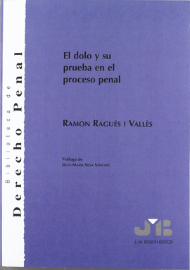 EL DOLO Y SU PRUEBA EN EL PROCESO PENAL.