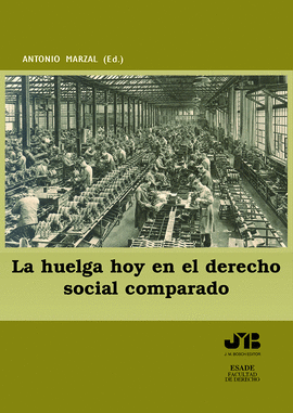 LA HUELGA HOY EN EL DERECHO SOCIAL COMPARADO.