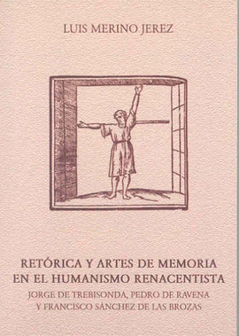 RETRICA Y ARTES DE MEMORIA EN EL HUMANISMO RENACENTISTA (JORGE DE TREBISONDA, P
