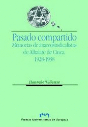 PASADO COMPARTIDO. MEMORIAS DE ANARCOSINDICALISTAS DE ALABATE DE CINCA, 1928-193