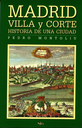 MADRID VILLA Y CORTE. HISTORIA DE UNA CIUDAD