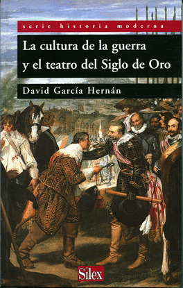 LA CULTURA DE LA GUERRA EN EL TEATRO DEL SIGLO DE ORO