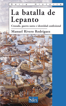 LEPANTO. CRUZADA, GUERRA SANTA E IDENTIDAD CONFESIONAL