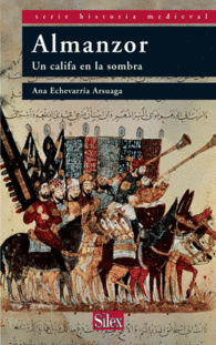 ALMANZOR UN CALIFA EN LA SOMBRA SERIE HISTORIA MEDIEVAL