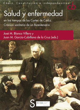 SALUD Y ENFERMEDAD EN LOS TIEMPOS DE LAS CORTES DE CDIZ. CRNICA SANITARIA DE UN BICENTENARIO