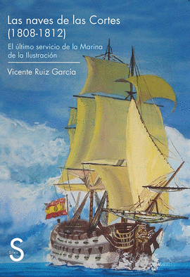 LAS NAVES DE LAS CORTES (1808-1812). EL LTIMO SERVICIO DE LA MARINA DE LA ILUSTRACIN