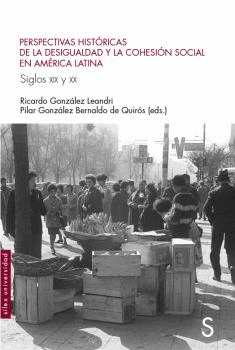 PERSPECTIVAS HIST�RICAS DE LA DESIGUALDAD Y LA COHESI�N SOCIAL EN AM�RICA LATINA