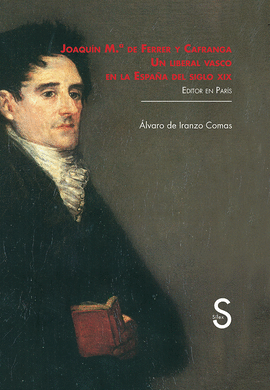 JOAQUN MARA DE FERRER Y CAFRANGA. UN LIBERAL VASCO EN LA ESPAA DEL SIGLO XIX