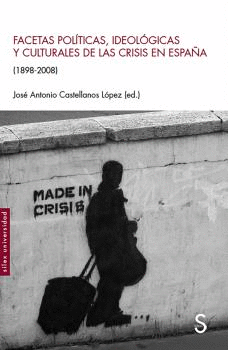 FACETAS POLTICAS, IDEOLGICAS Y CULTURALES DE LAS CRISIS EN ESPAA (1898-2008)